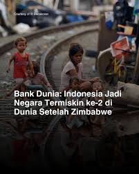 Bank Dunia: Indonesia Negara Termiskin ke-2 Setelah Zimbabwe